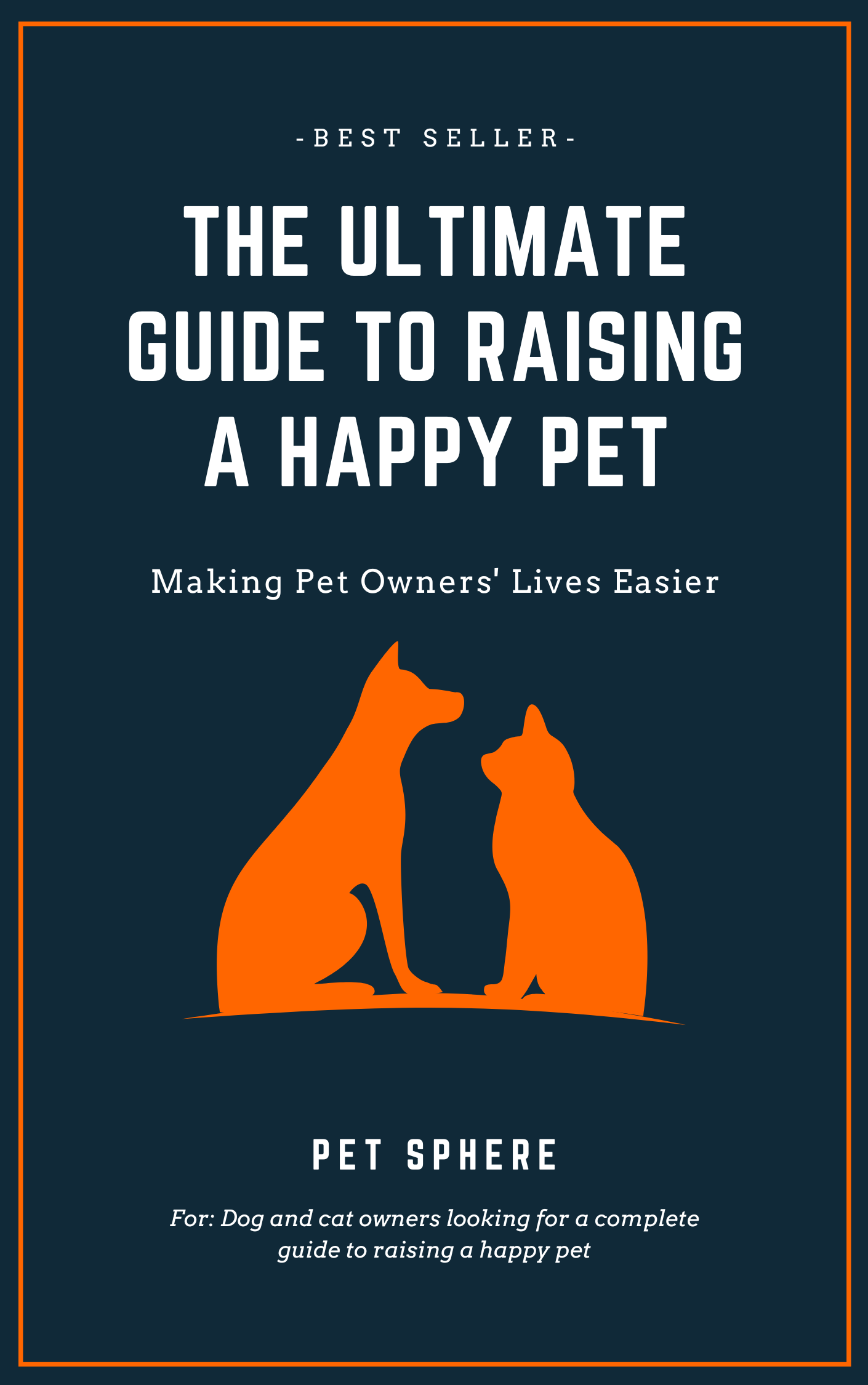 The Ultimate Guide to Raising a Happy Pet